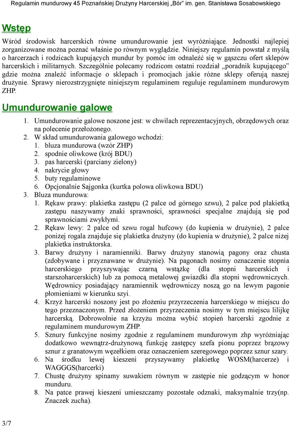 Szczególnie polecamy rodzicom ostatni rozdział poradnik kupującego gdzie można znaleźć informacje o sklepach i promocjach jakie różne sklepy oferują naszej drużynie.