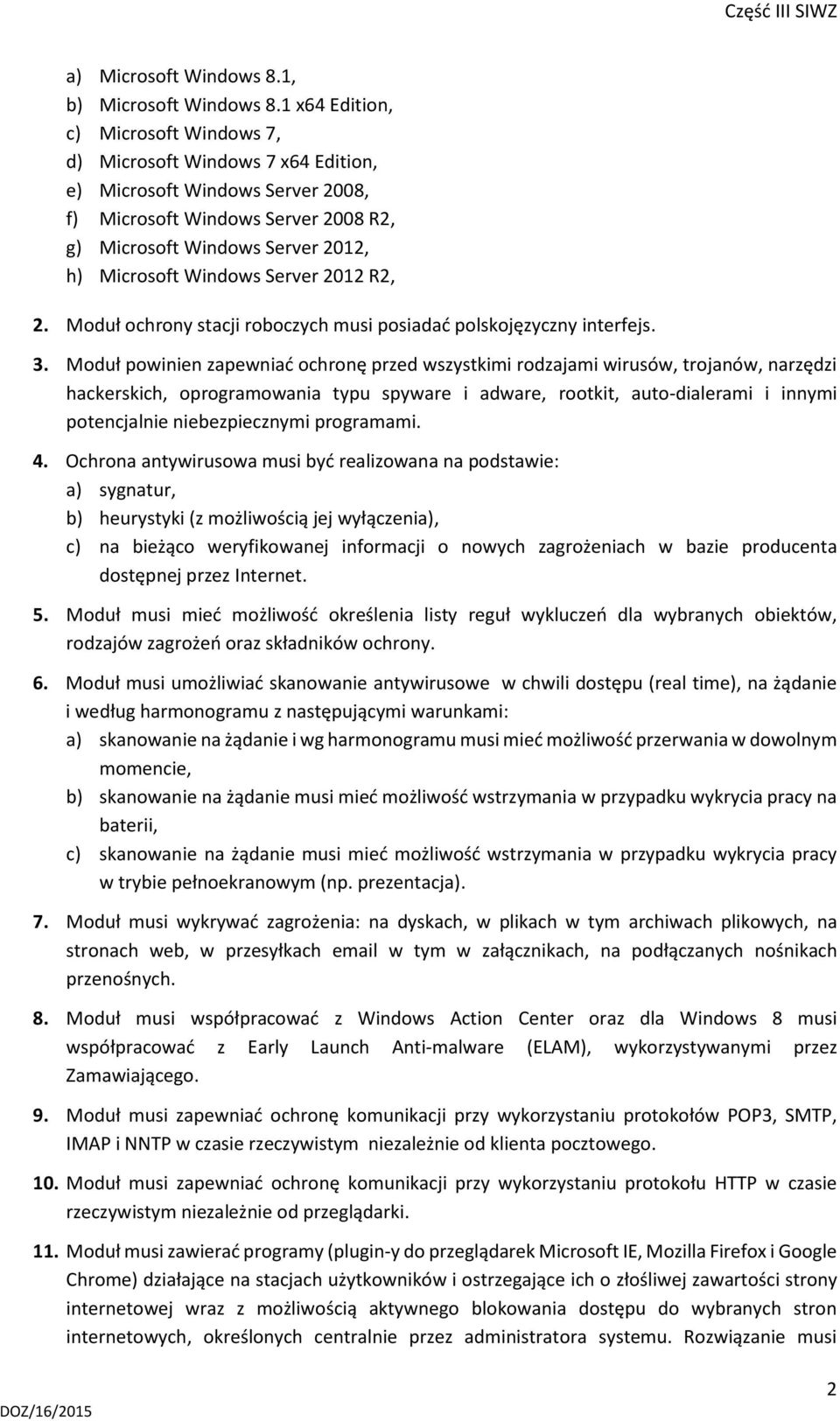 Windows Server 2012 R2, 2. Moduł ochrony stacji roboczych musi posiadać polskojęzyczny interfejs. 3.