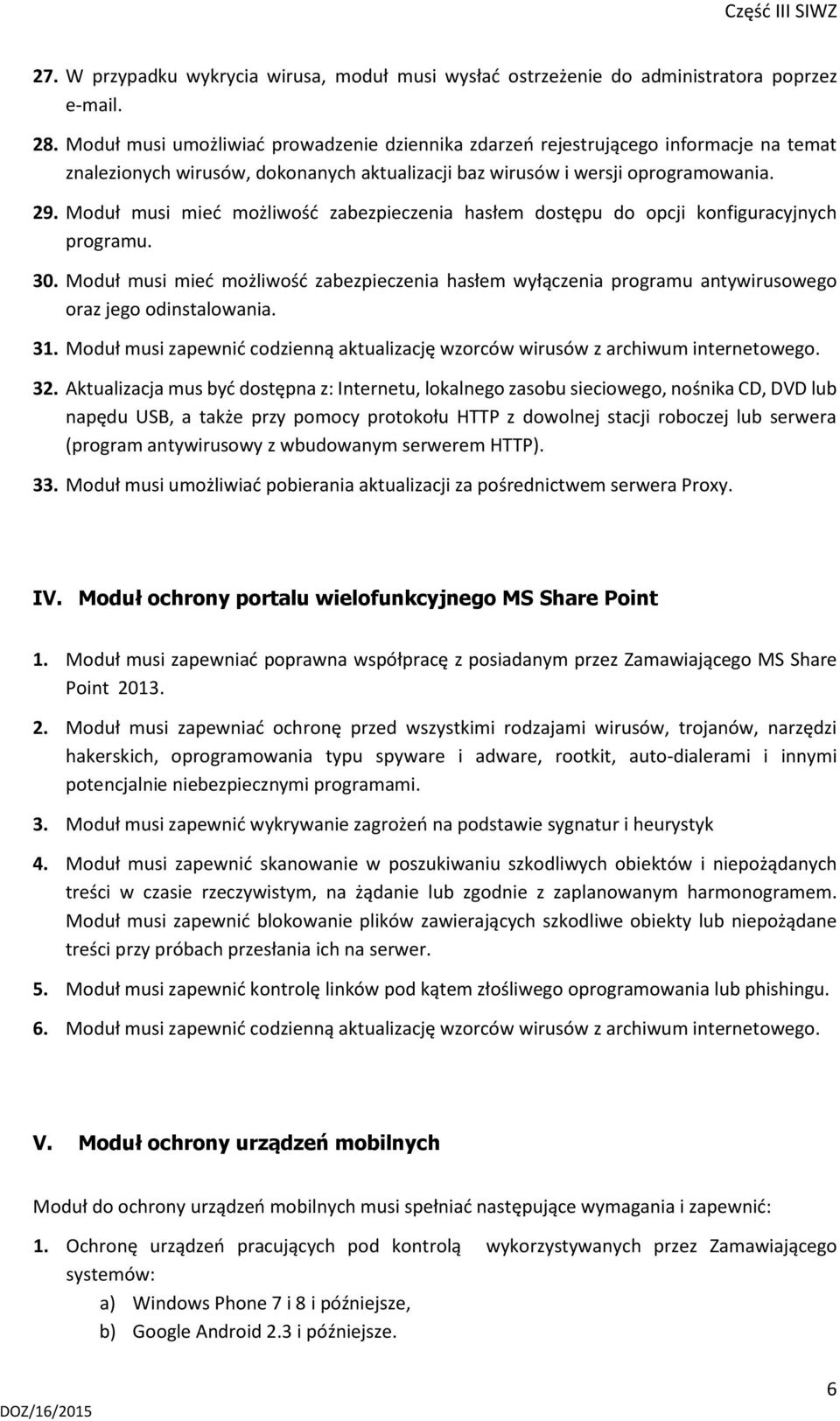 Moduł musi mieć możliwość zabezpieczenia hasłem dostępu do opcji konfiguracyjnych programu. 30.