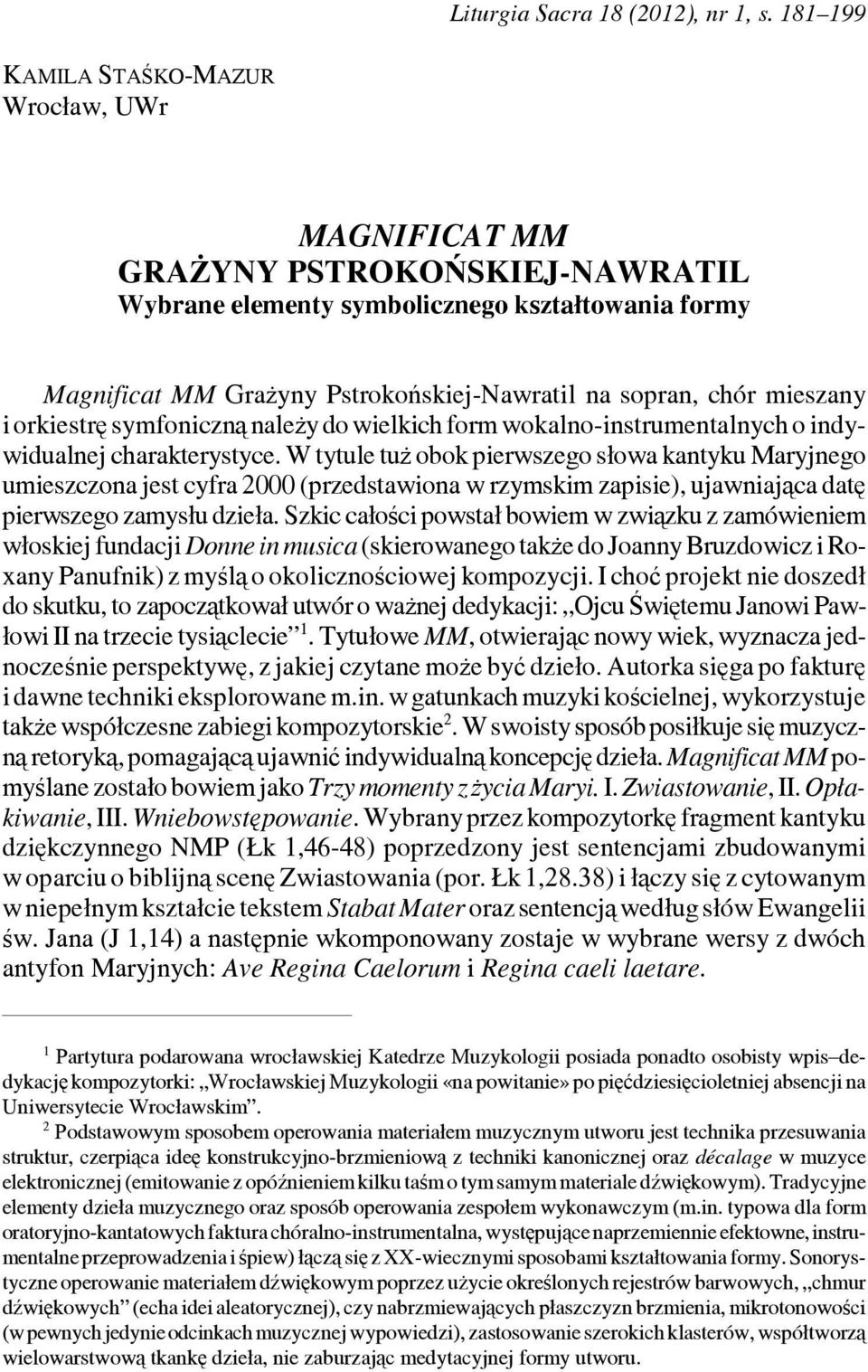 mieszany i orkiestrę symfoniczną należy do wielkich form wokalno-instrumentalnych o indywidualnej charakterystyce.