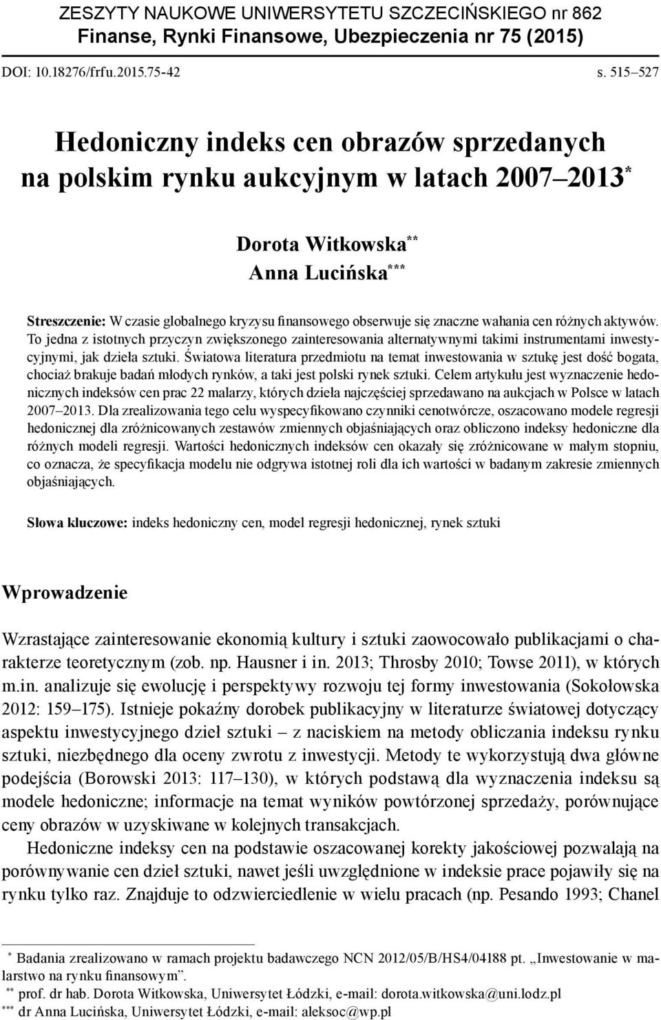 się znaczne wahania cen różnych aktywów. To jedna z istotnych przyczyn zwiększonego zainteresowania alternatywnymi takimi instrumentami inwestycyjnymi, jak dzieła sztuki.