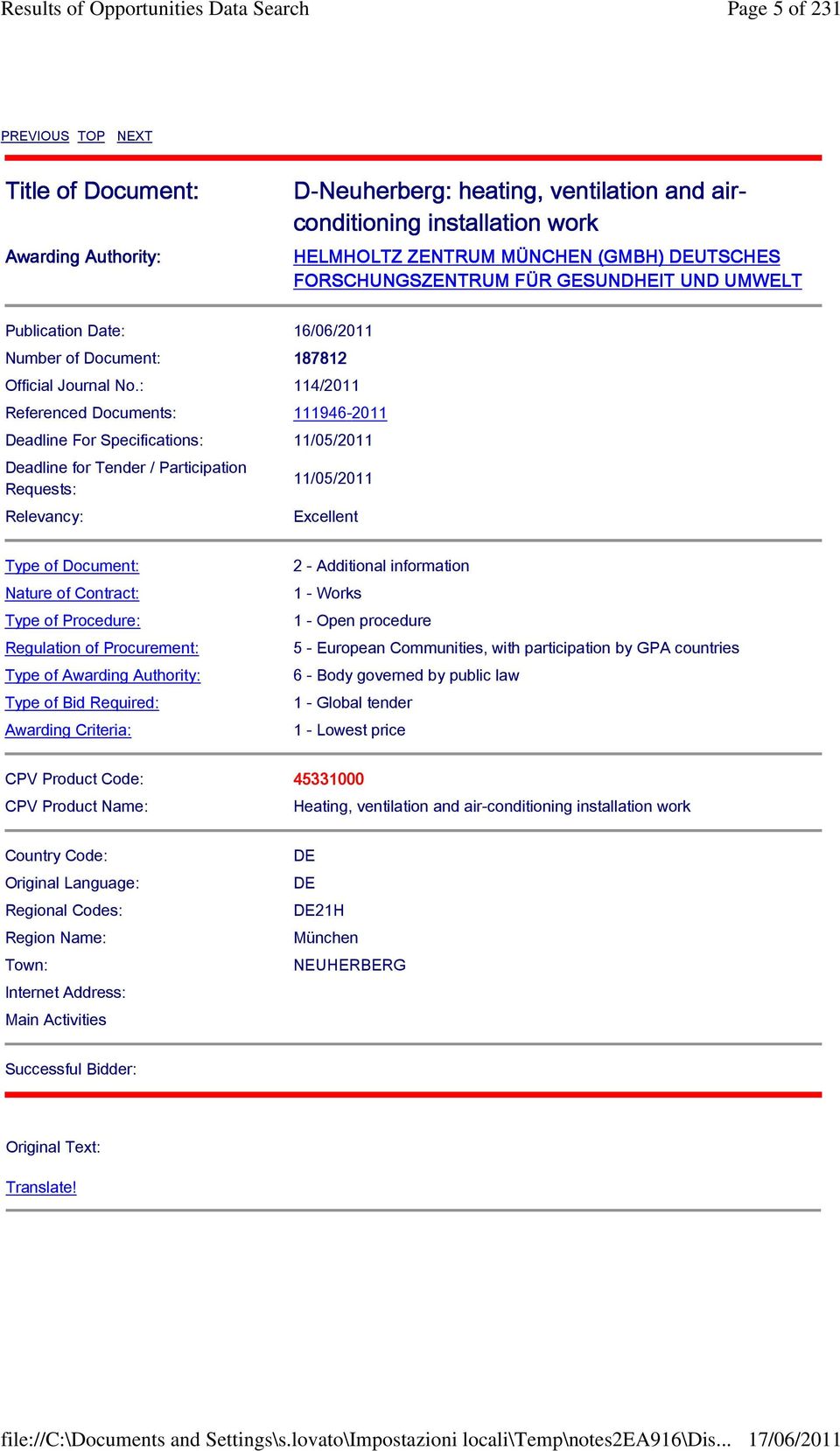 : 114/2011 Referenced Documents: 111946-2011 Deadline For Specifications: 11/05/2011 Deadline for Tender / Participation Requests: Relevancy: 11/05/2011 Excellent Type of Document: Nature of