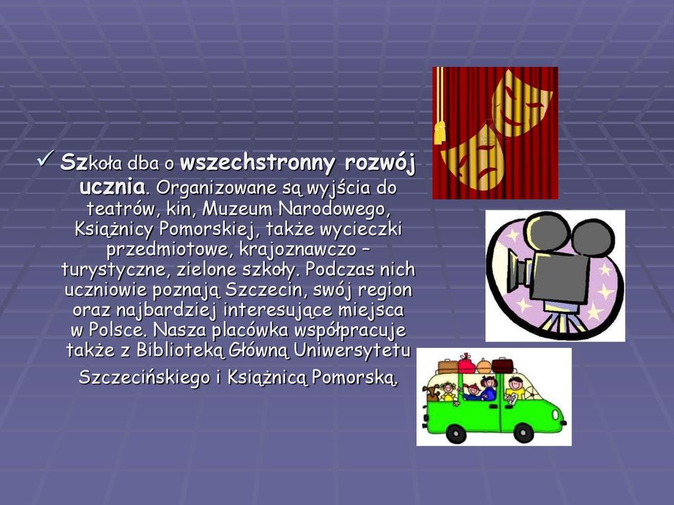 przedmiotowe, krajoznawczo turystyczne, zielone szkoły.