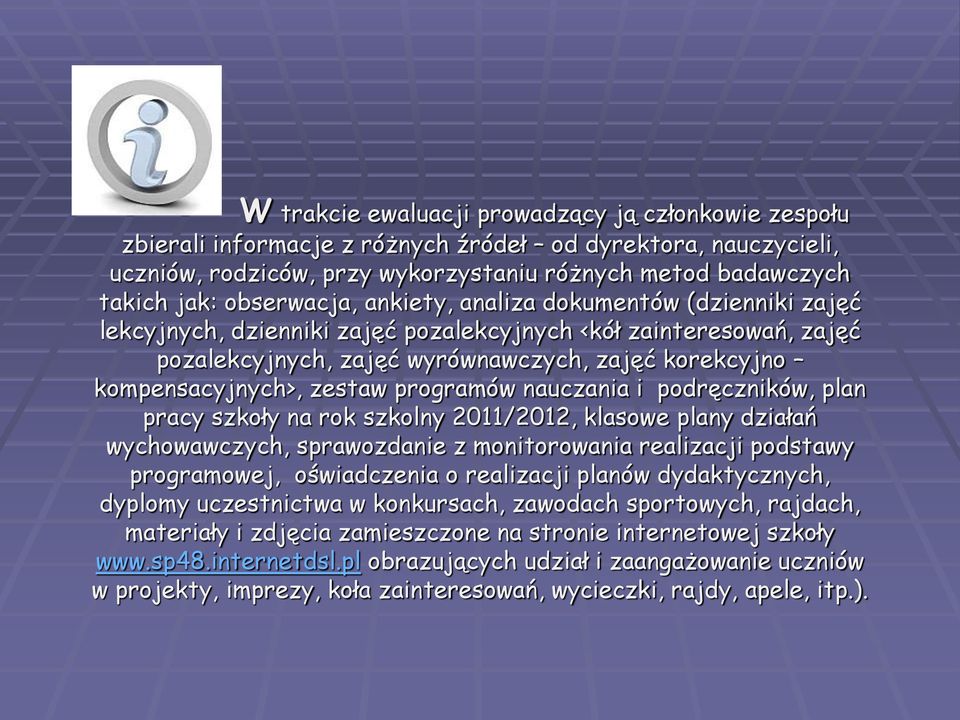 zestaw programów nauczania i podręczników, plan pracy szkoły na rok szkolny 2011/2012, klasowe plany działań wychowawczych, sprawozdanie z monitorowania realizacji podstawy programowej, oświadczenia