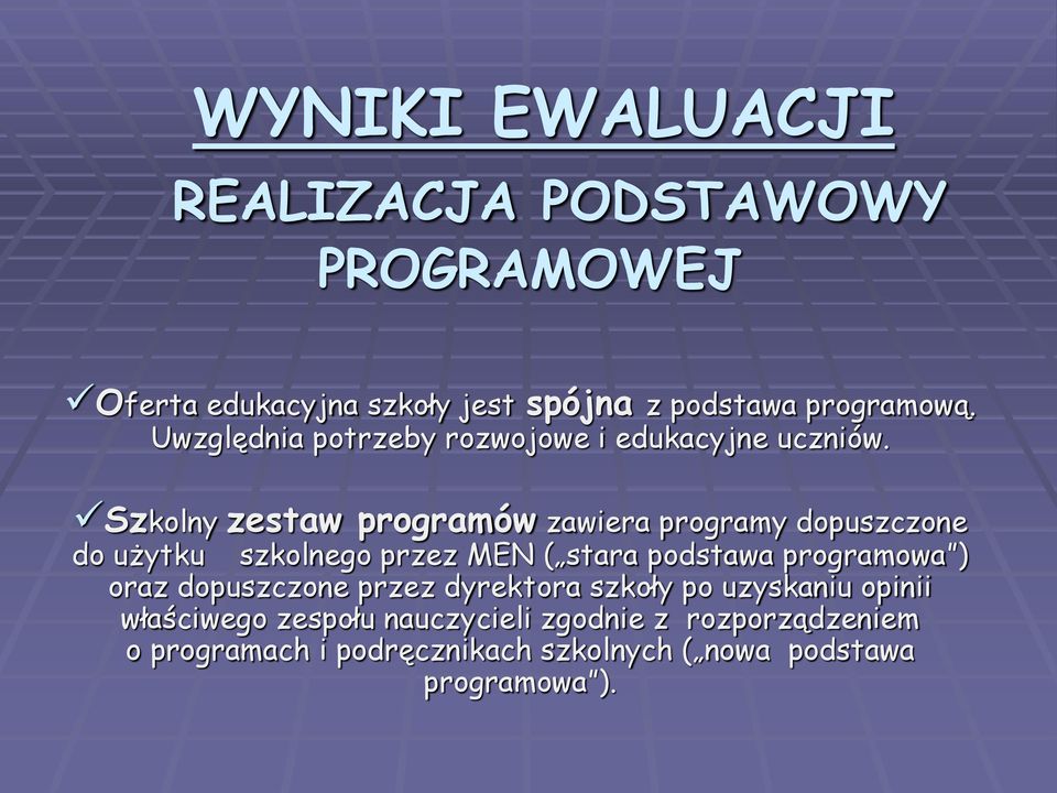 Szkolny zestaw programów zawiera programy dopuszczone do użytku szkolnego przez MEN ( stara podstawa programowa )