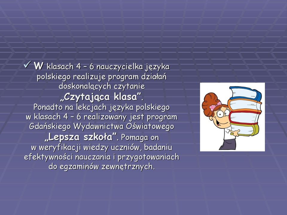 Ponadto na lekcjach języka polskiego w klasach 4 6 realizowany jest program Gdańskiego