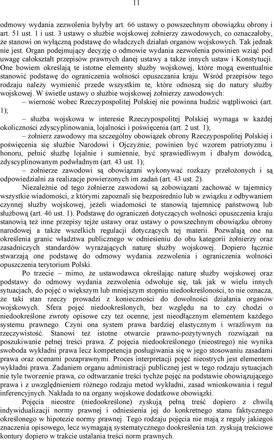 Organ podejmujący decyzję o odmowie wydania zezwolenia powinien wziąć pod uwagę całokształt przepisów prawnych danej ustawy a także innych ustaw i Konstytucji.