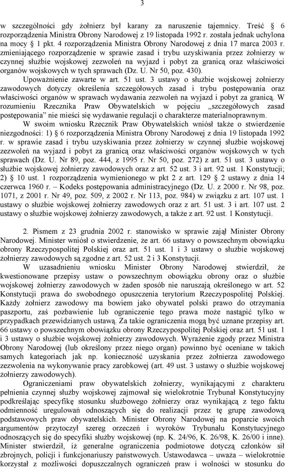 zmieniającego rozporządzenie w sprawie zasad i trybu uzyskiwania przez żołnierzy w czynnej służbie wojskowej zezwoleń na wyjazd i pobyt za granicą oraz właściwości organów wojskowych w tych sprawach