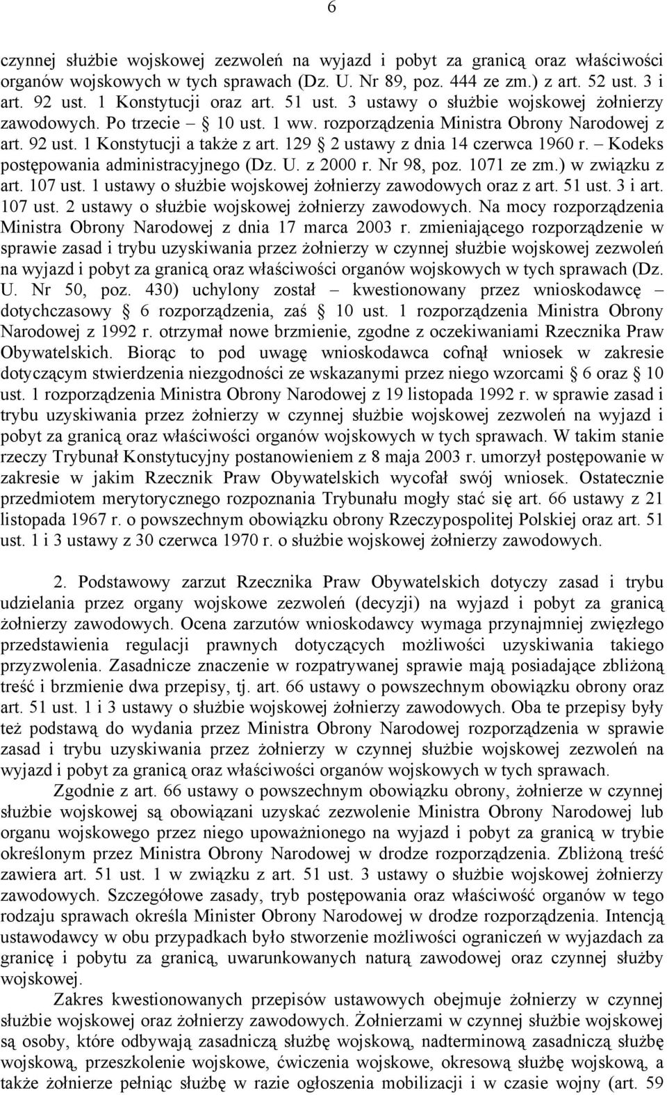 129 2 ustawy z dnia 14 czerwca 1960 r. Kodeks postępowania administracyjnego (Dz. U. z 2000 r. Nr 98, poz. 1071 ze zm.) w związku z art. 107 ust.