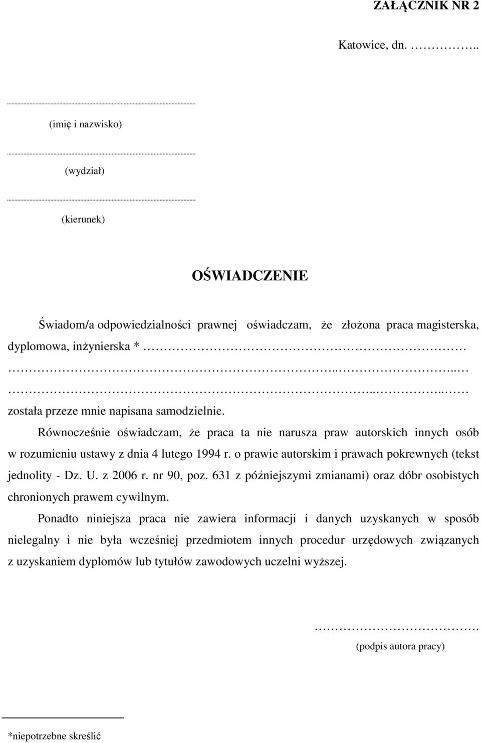 o prawie autorskim i prawach pokrewnych (tekst jednolity - Dz. U. z 2006 r. nr 90, poz. 631 z późniejszymi zmianami) oraz dóbr osobistych chronionych prawem cywilnym.