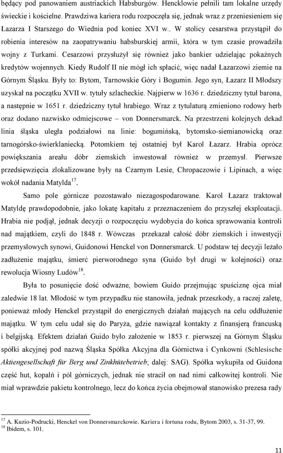 . W stolicy cesarstwa przystąpił do robienia interesów na zaopatrywaniu habsburskiej armii, która w tym czasie prowadziła wojny z Turkami.