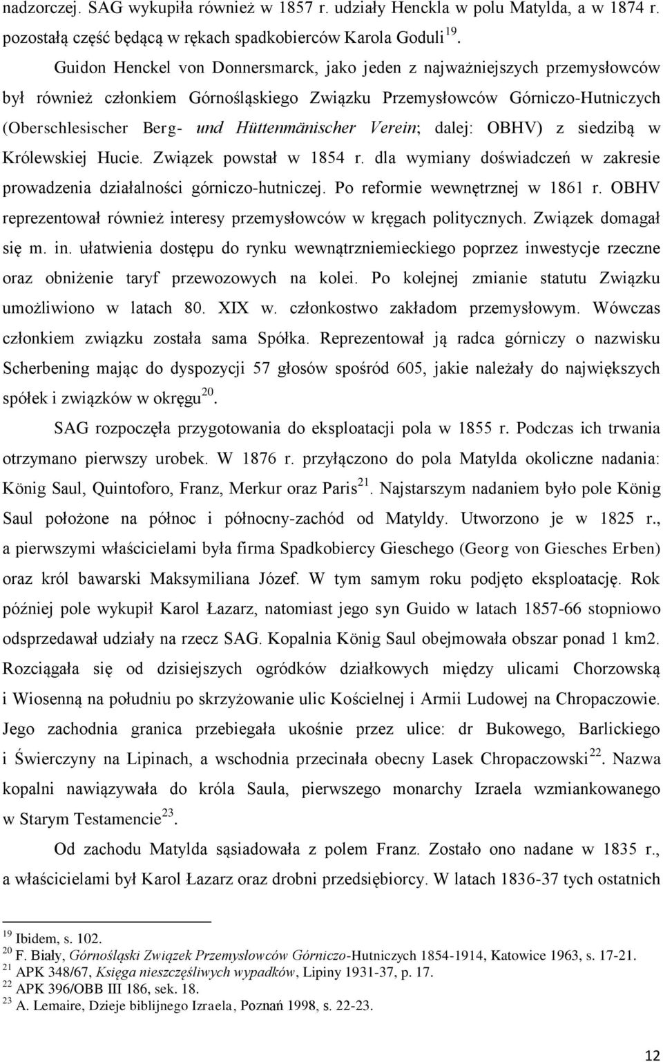 Verein; dalej: OBHV) z siedzibą w Królewskiej Hucie. Związek powstał w 1854 r. dla wymiany doświadczeń w zakresie prowadzenia działalności górniczo-hutniczej. Po reformie wewnętrznej w 1861 r.