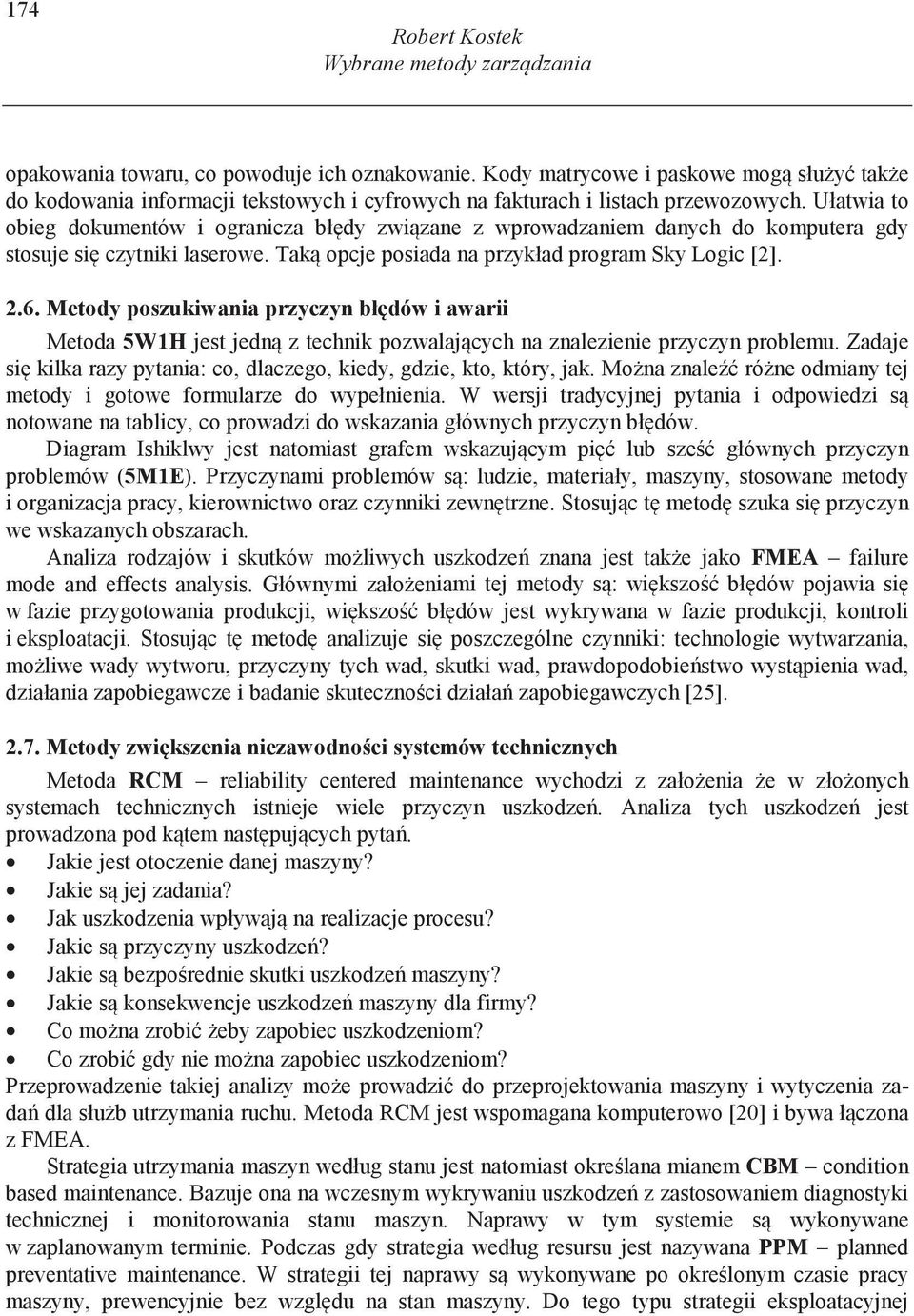 Ułatwia to obieg dokumentów i ogranicza bł dy zwi zane z wprowadzaniem danych do komputera gdy stosuje si czytniki laserowe. Tak opcje posiada na przykład program Sky Logic [2]. 2.6.