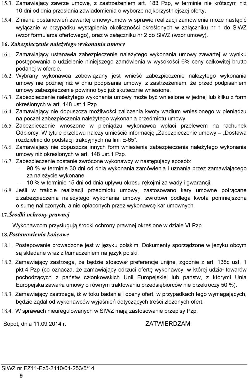oraz w załączniku nr 2 do SIWZ (wzór umowy). 16