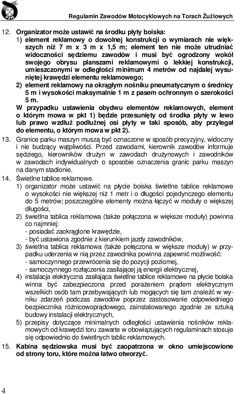 element reklamowy na okrągłym nośniku pneumatycznym o średnicy 5 m i wysokości maksymalnie 1 m z pasem ochronnym o szerokości 5 m.