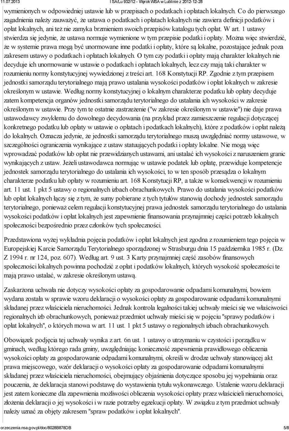 opłat. W art. 1 ustawy stwierdza się jedynie, że ustawa normuje wymienione w tym przepisie podatki i opłaty.