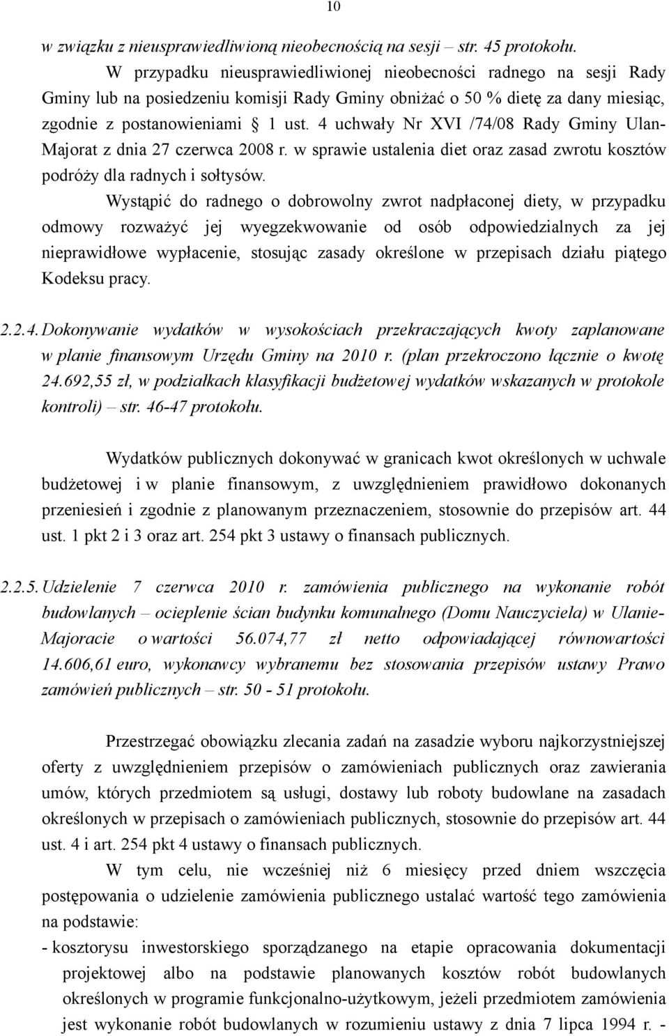 4 uchwały Nr XVI /74/08 Rady Gminy Ulan- Majorat z dnia 27 czerwca 2008 r. w sprawie ustalenia diet oraz zasad zwrotu kosztów podróży dla radnych i sołtysów.