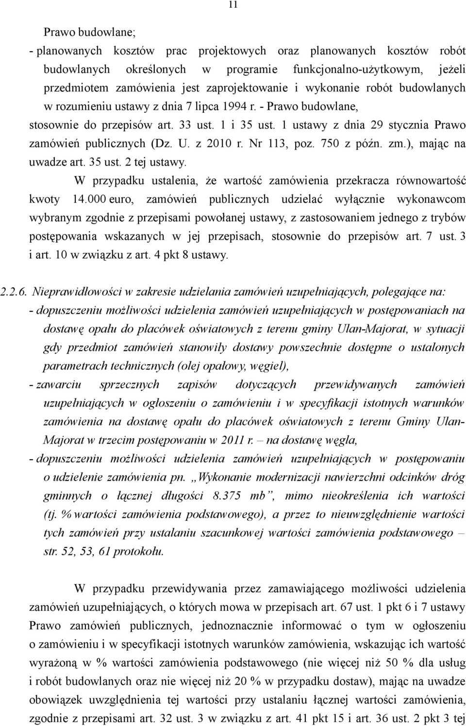 1 ustawy z dnia 29 stycznia Prawo zamówień publicznych (Dz. U. z 2010 r. Nr 113, poz. 750 z późn. zm.), mając na uwadze art. 35 ust. 2 tej ustawy.