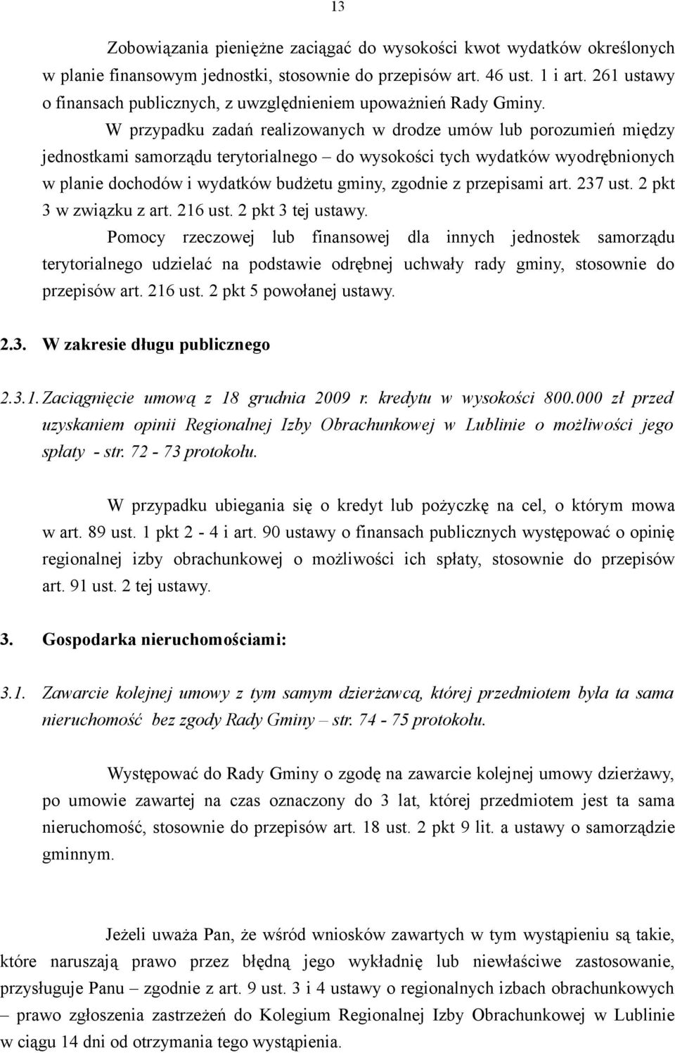 W przypadku zadań realizowanych w drodze umów lub porozumień między jednostkami samorządu terytorialnego do wysokości tych wydatków wyodrębnionych w planie dochodów i wydatków budżetu gminy, zgodnie