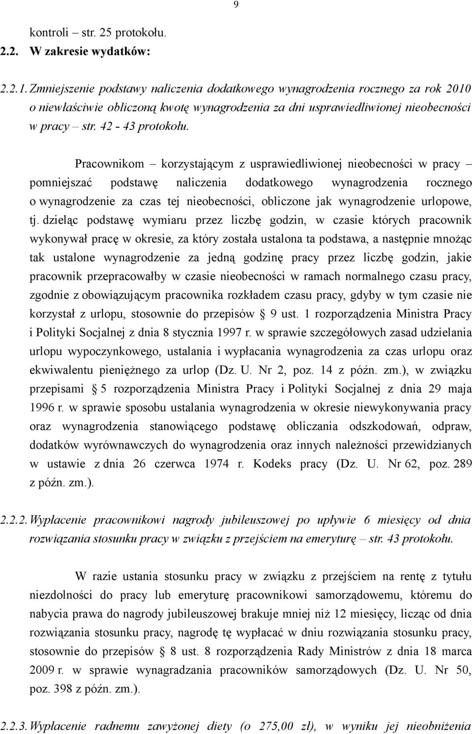 Pracownikom korzystającym z usprawiedliwionej nieobecności w pracy pomniejszać podstawę naliczenia dodatkowego wynagrodzenia rocznego o wynagrodzenie za czas tej nieobecności, obliczone jak