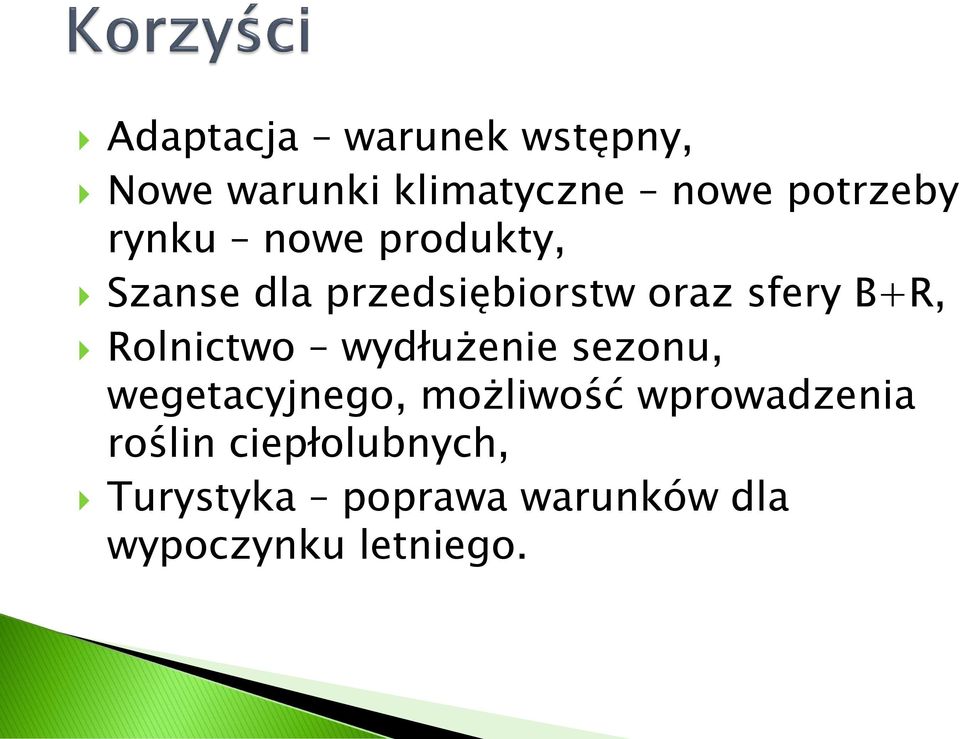 Rolnictwo wydłużenie sezonu, wegetacyjnego, możliwość wprowadzenia