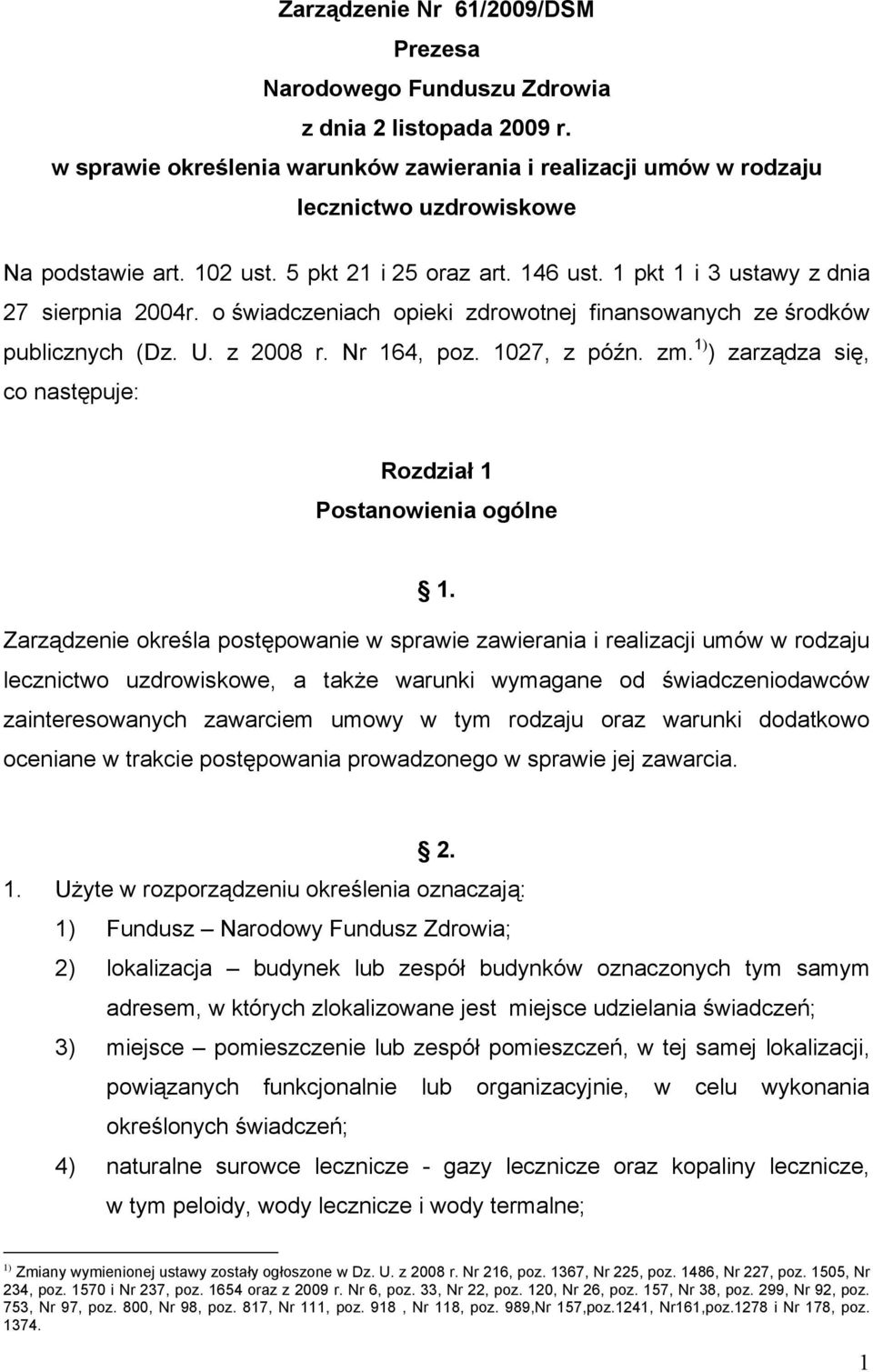 1027, z późn. zm. 1) ) zarządza się, co następuje: Rozdział 1 Postanowienia ogólne 1.