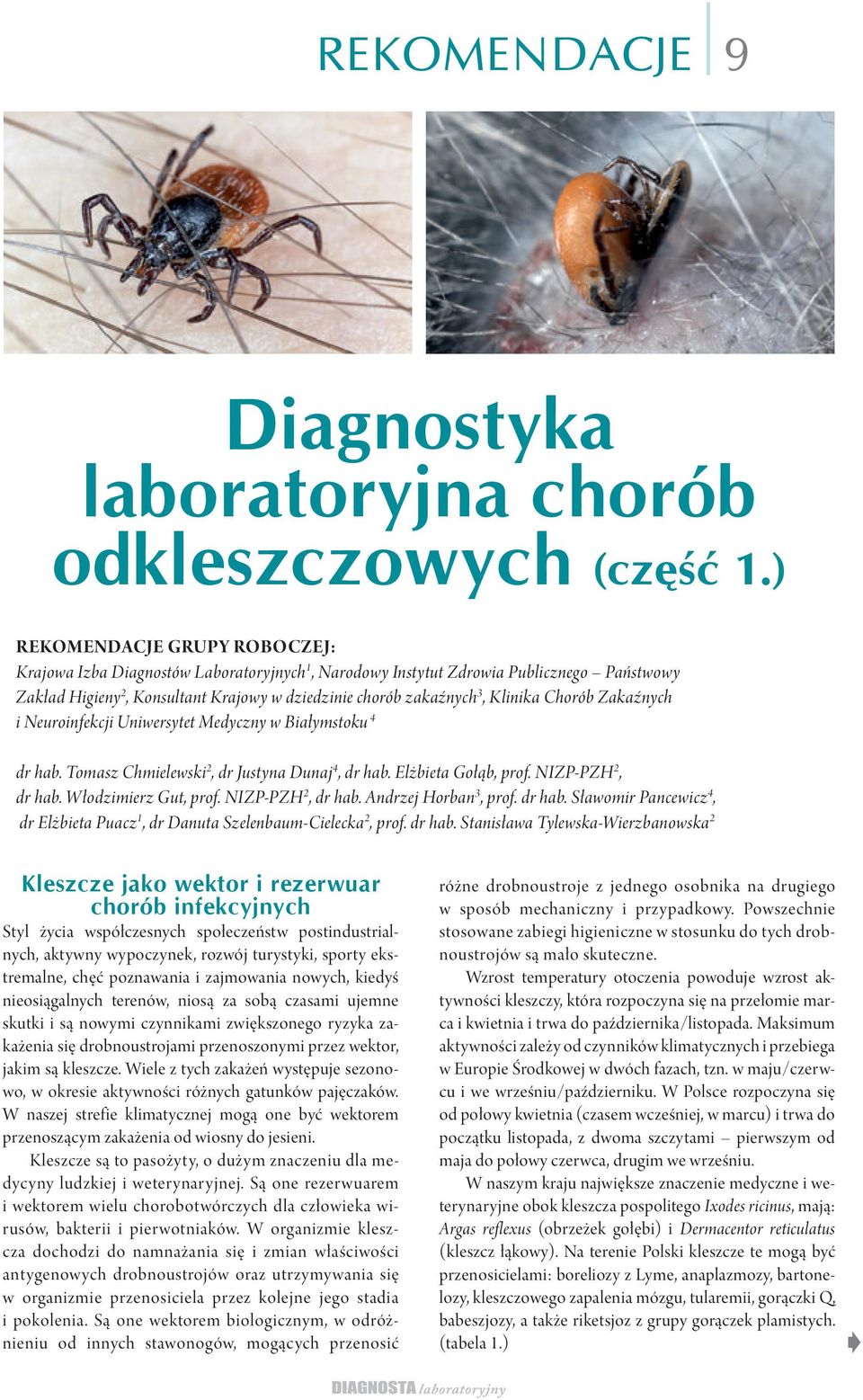 Chorób Zakaźnych i Neuroinfekcji Uniwersytet Medyczny w Białymstoku 4 dr hab. Tomasz Chmielewski 2, dr Justyna Dunaj 4, dr hab. Elżbieta Gołąb, prof. NIZP-PZH 2, dr hab. Włodzimierz Gut, prof.