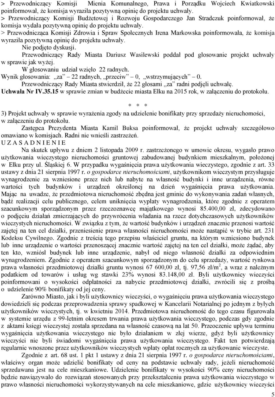 15 w sprawie zmian w budżecie miasta Ełku na 2015 rok, w załączeniu do protokołu.