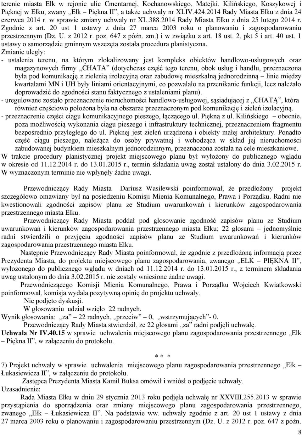 20 ust 1 ustawy z dnia 27 marca 2003 roku o planowaniu i zagospodarowaniu przestrzennym (Dz. U. z 2012 r. poz. 647 z późn. zm.) i w związku z art. 18 ust. 2, pkt 5 i art. 40 ust.