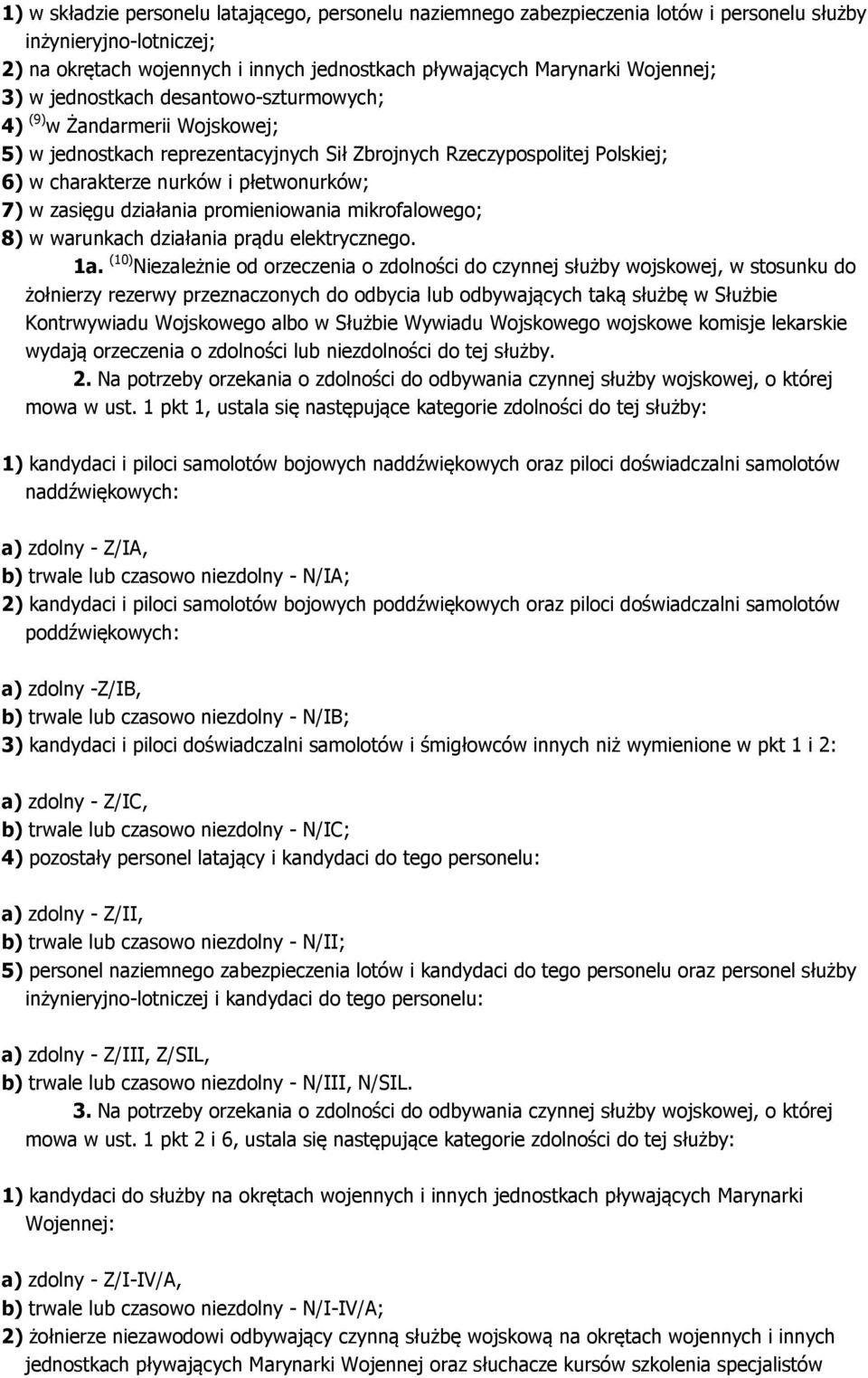 zasięgu działania promieniowania mikrofalowego; 8) w warunkach działania prądu elektrycznego. 1a.