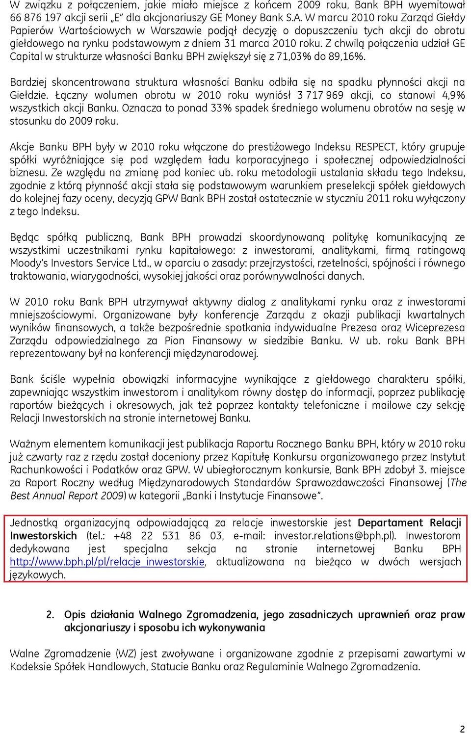 Z chwilą połączenia udział GE Capital w strukturze własności Banku BPH zwiększył się z 71,03% do 89,16%.