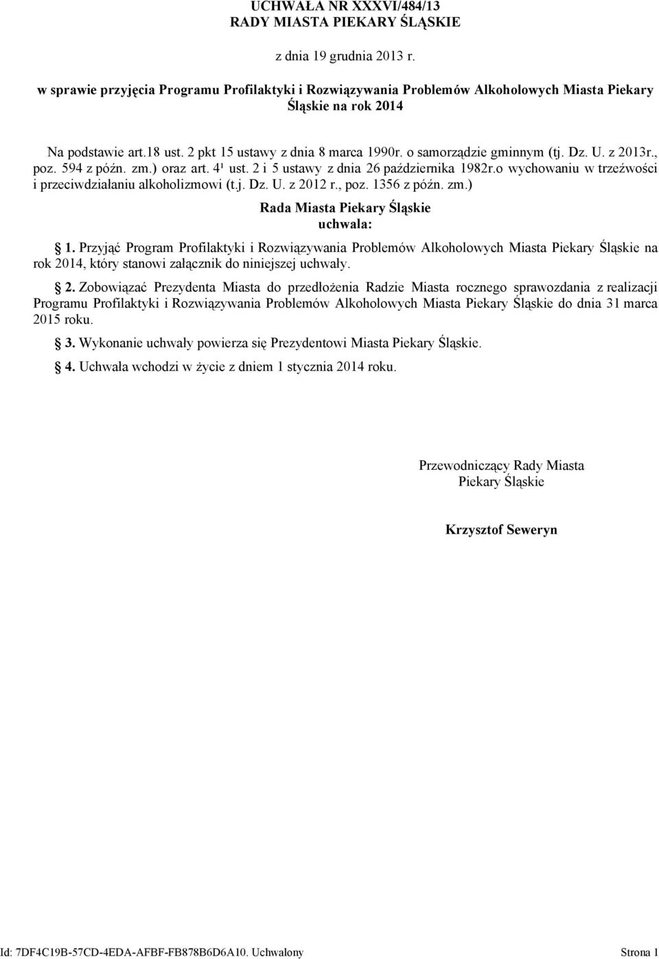 o samorządzie gminnym (tj. Dz. U. z 2013r., poz. 594 z późn. zm.) oraz art. 4¹ ust. 2 i 5 ustawy z dnia 26 października 1982r.o wychowaniu w trzeźwości i przeciwdziałaniu alkoholizmowi (t.j. Dz. U. z 2012 r.