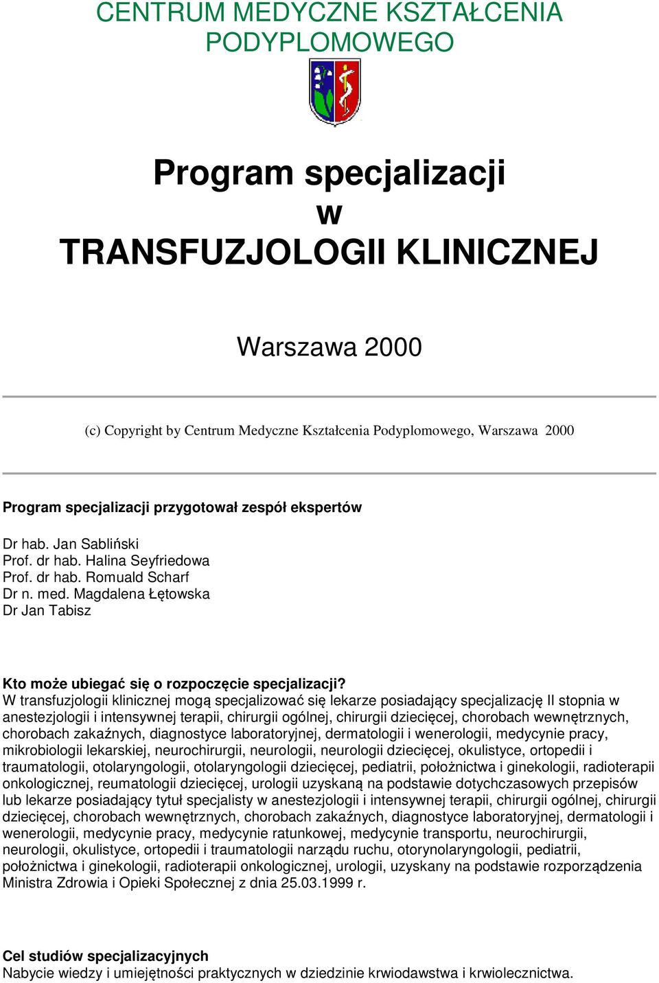 Magdalena Łętowska Dr Jan Tabisz Kto może ubiegać się o rozpoczęcie specjalizacji?