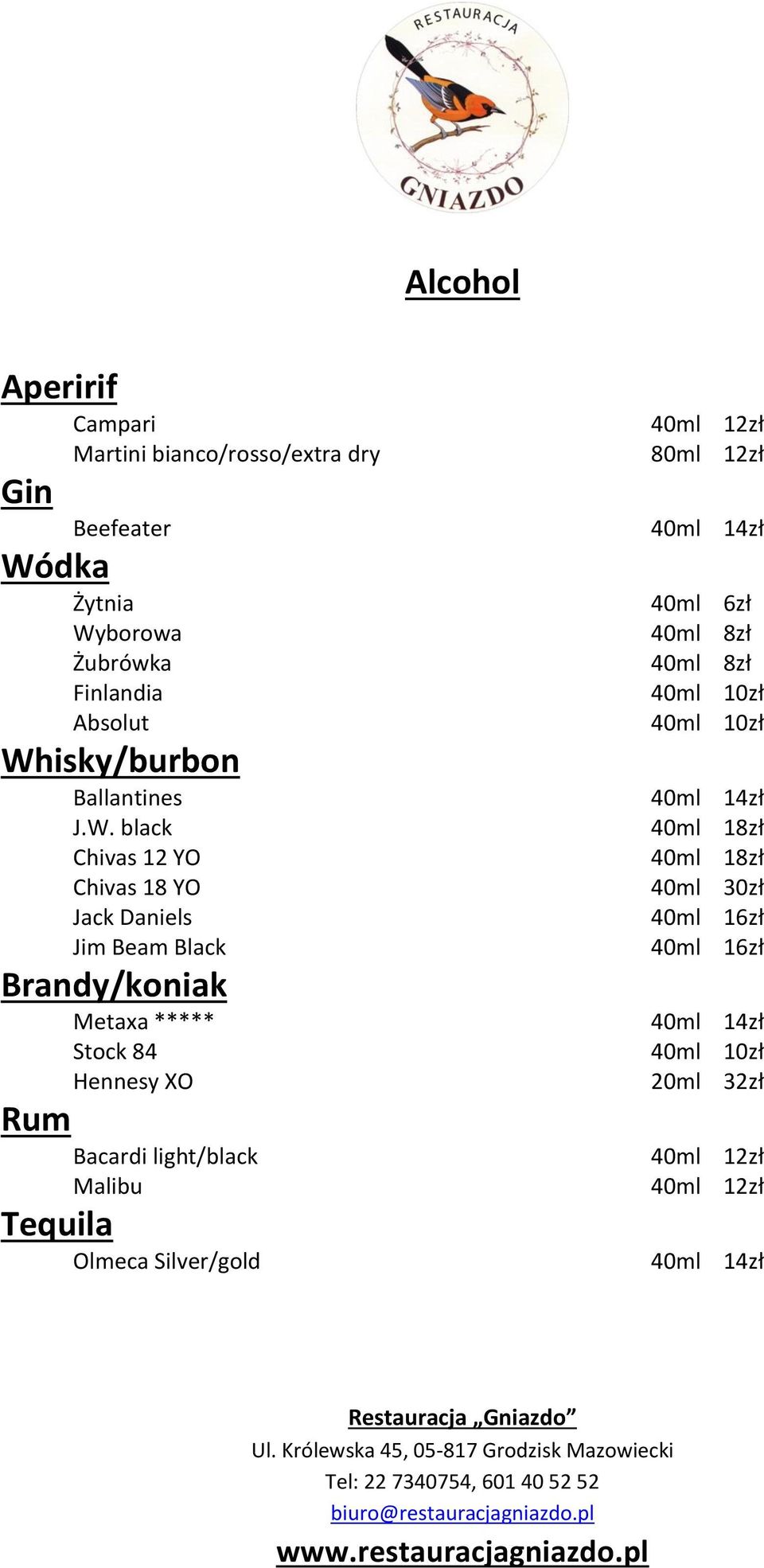 18zł Chivas 12 YO 40ml 18zł Chivas 18 YO 40ml 30zł Jack Daniels 40ml 16zł Jim Beam Black 40ml 16zł Brandy/koniak Metaxa *****