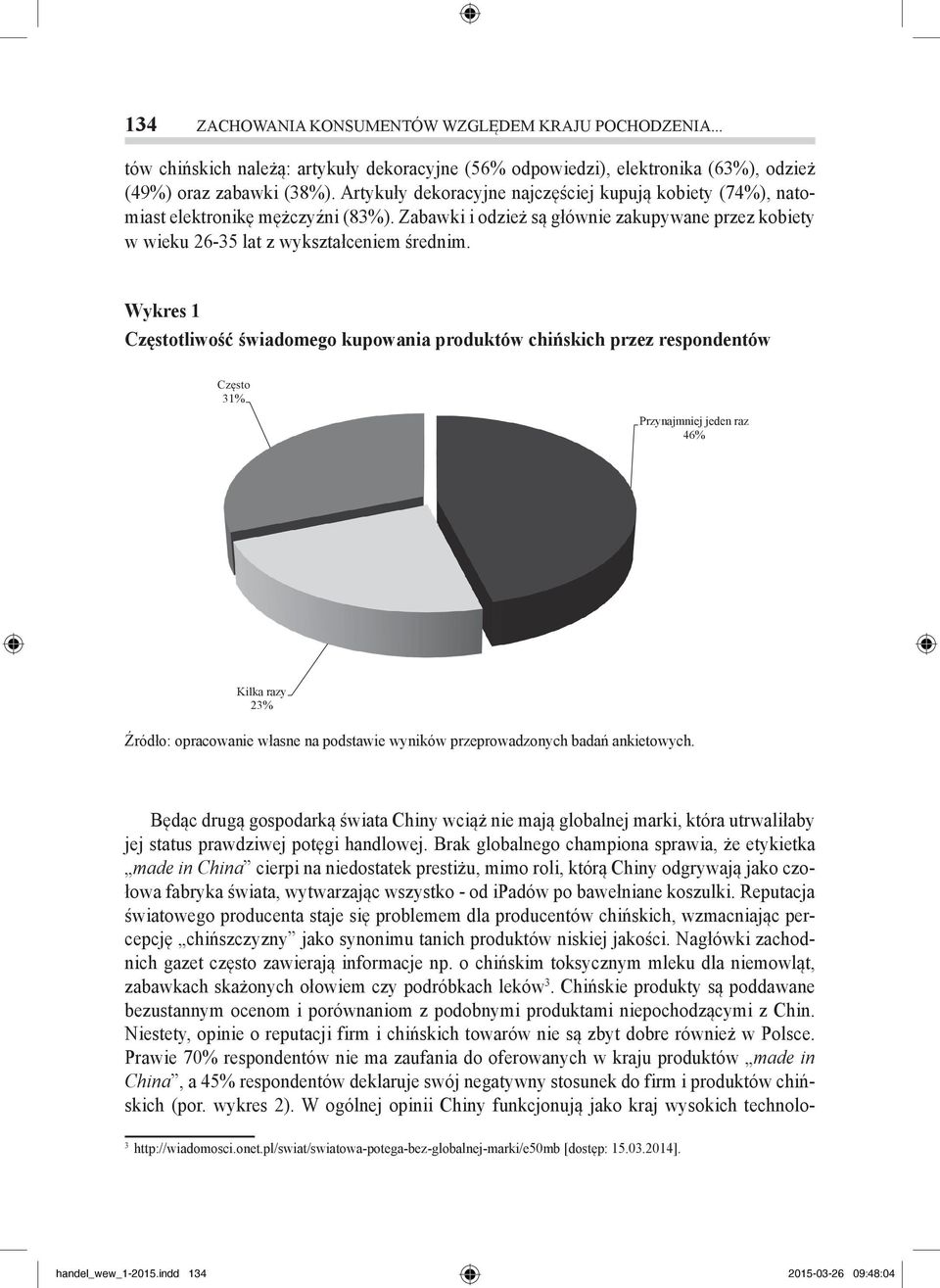 Wykres 1 Częstotliwość świadomego kupowania produktów chińskich przez respondentów Źródło: opracowanie własne na podstawie wyników przeprowadzonych badań ankietowych.