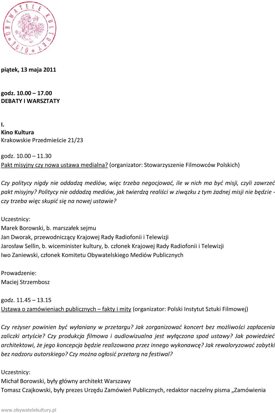 Politycy nie oddadzą mediów, jak twierdzą realiści w ziwązku z tym żadnej misji nie będzie - czy trzeba więc skupid się na nowej ustawie? Marek Borowski, b.