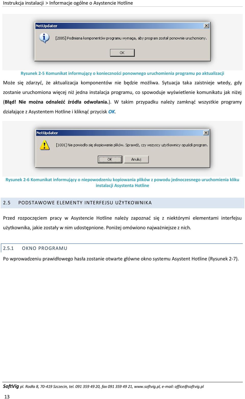 Nie można odnaleźć źródła odwołania.). W takim przypadku należy zamknąć wszystkie programy działające z Asystentem Hotline i kliknąć przycisk OK.