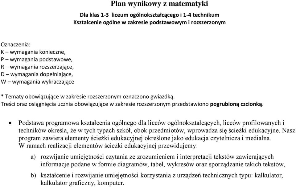 odstw progrmow ksztłceni ogólnego dl liceów ogólnoksztłcących, liceów profilownych i techników określ, że w tych typch szkół, obok przedmiotów, wprowdz się ścieżki edukcyjne.