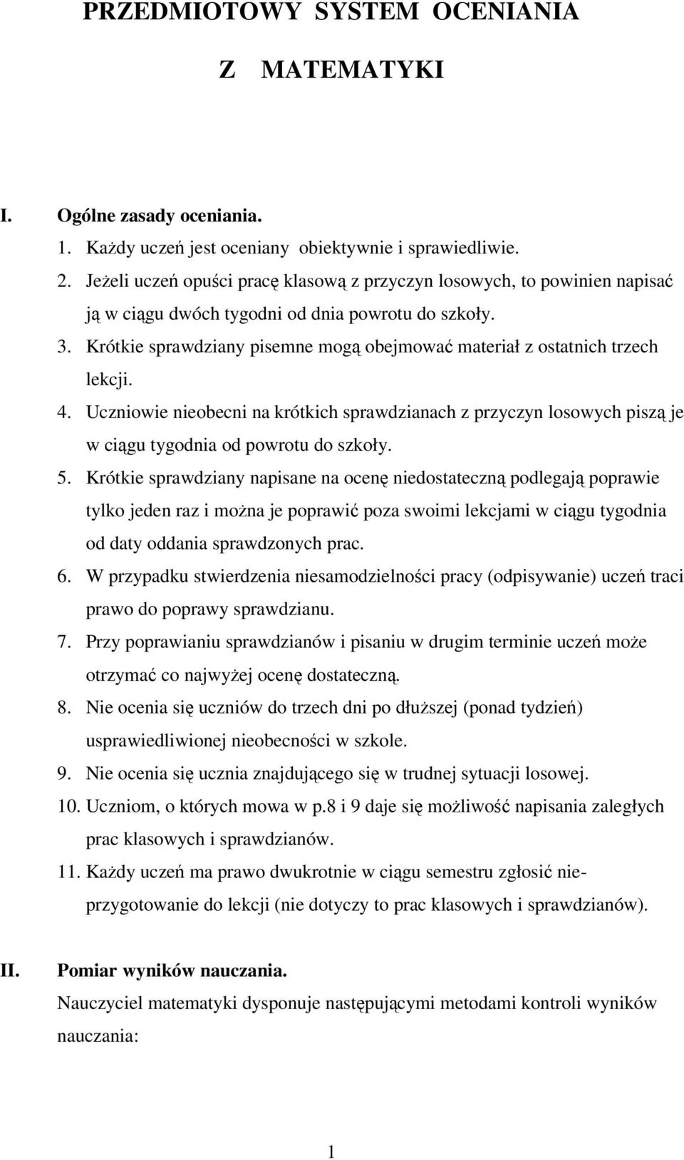 4. Uczniowie nieobecni na krótkich sprawdzianach z przyczyn losowych pisz je w cigu tygodnia od powrotu do szkoły. 5.