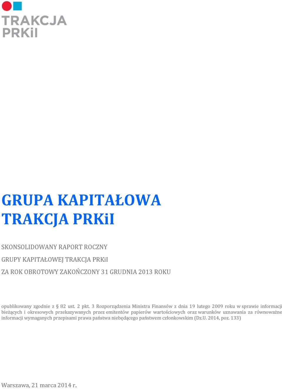 3 Rozporządzenia Ministra Finansów z dnia 19 lutego 2009 roku w sprawie informacji bieżących i okresowych przekazywanych przez