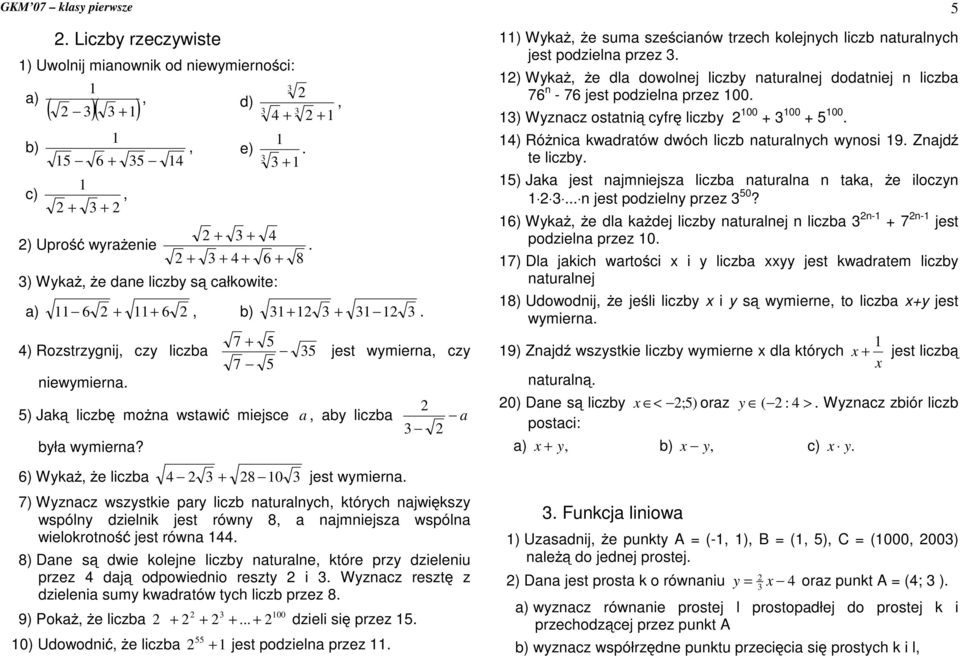 6) Wyka, na wstawi miejsce a, aby liczba jest wymierna, czy e liczba 4 + 8 0 jest wymierna a 7) Wyznacz wszystkie pary liczb naturalnych, których najwi kszy wspólny dzielnik jest równy 8, a