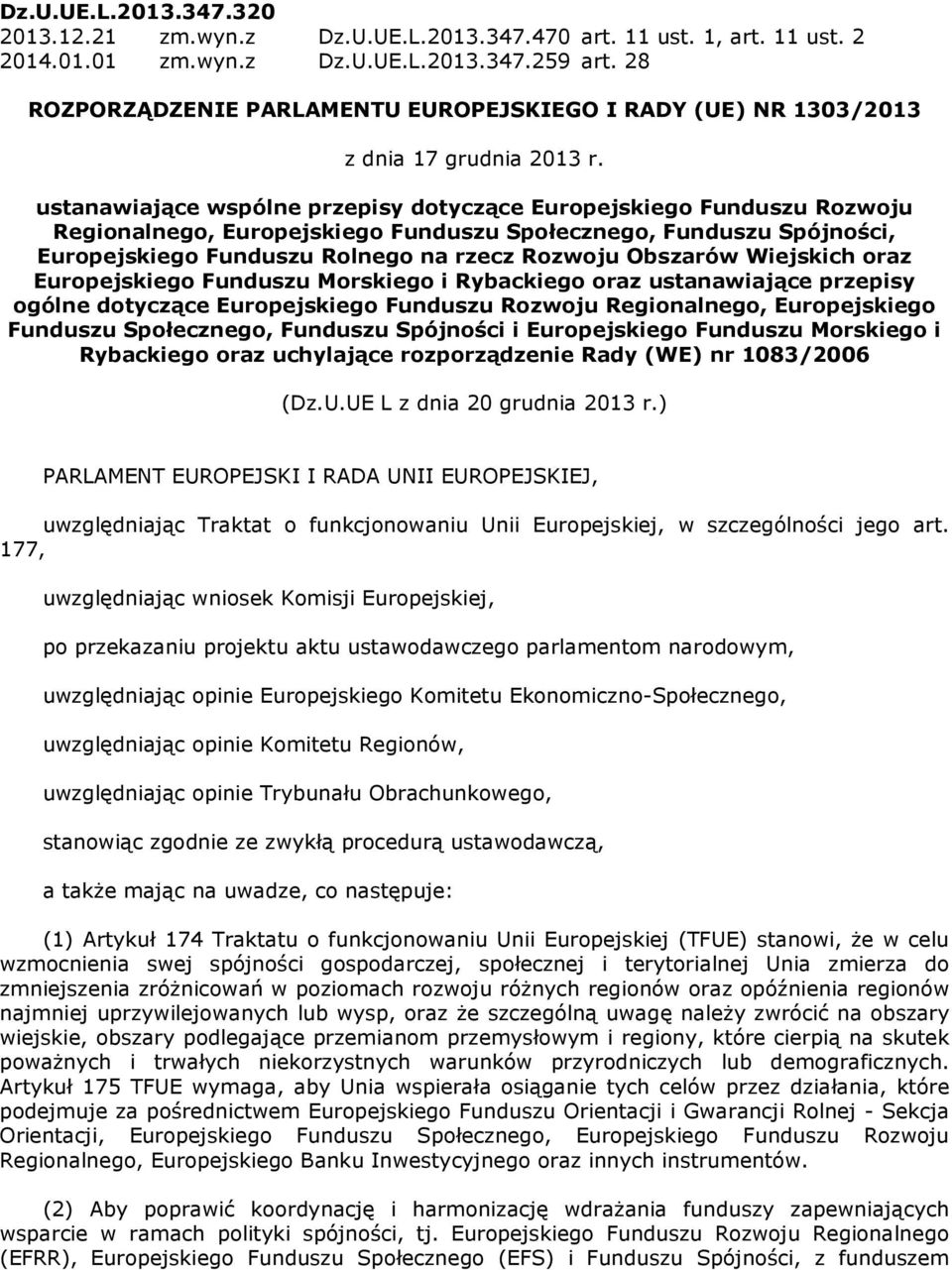 ustanawiające wspólne przepisy dotyczące Europejskiego Funduszu Rozwoju Regionalnego, Europejskiego Funduszu Społecznego, Funduszu Spójności, Europejskiego Funduszu Rolnego na rzecz Rozwoju Obszarów