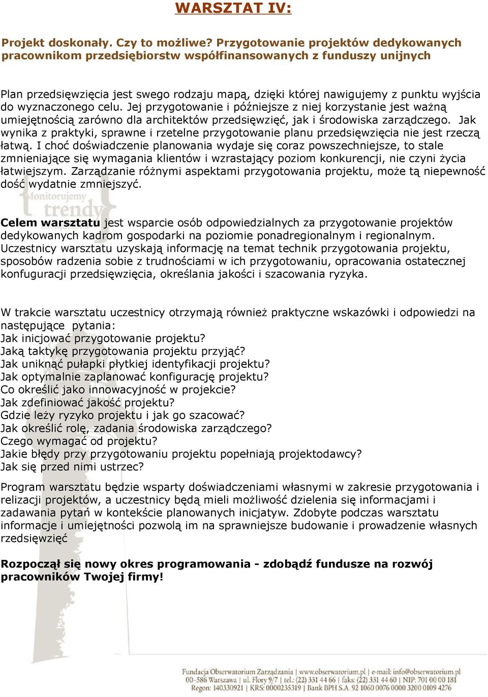 wyznaczonego celu. Jej przygotowanie i późniejsze z niej korzystanie jest ważną umiejętnością zarówno dla architektów przedsięwzięć, jak i środowiska zarządczego.