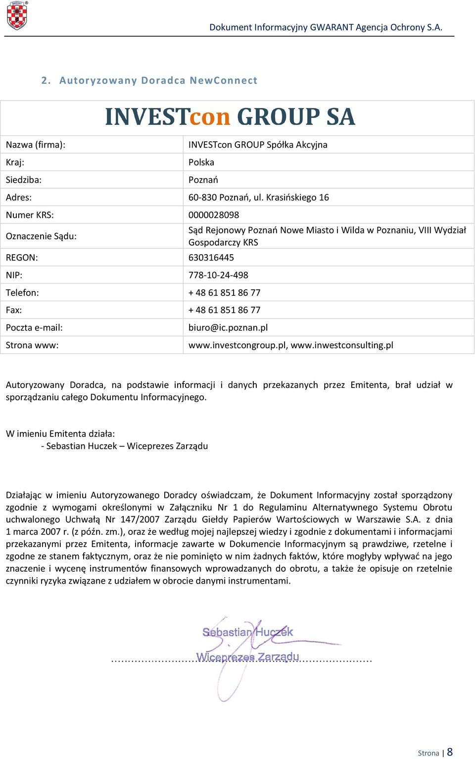 i Wilda w Poznaniu, VIII Wydział Gospodarczy KRS biuro@ic.poznan.pl www.investcongroup.pl, www.inwestconsulting.