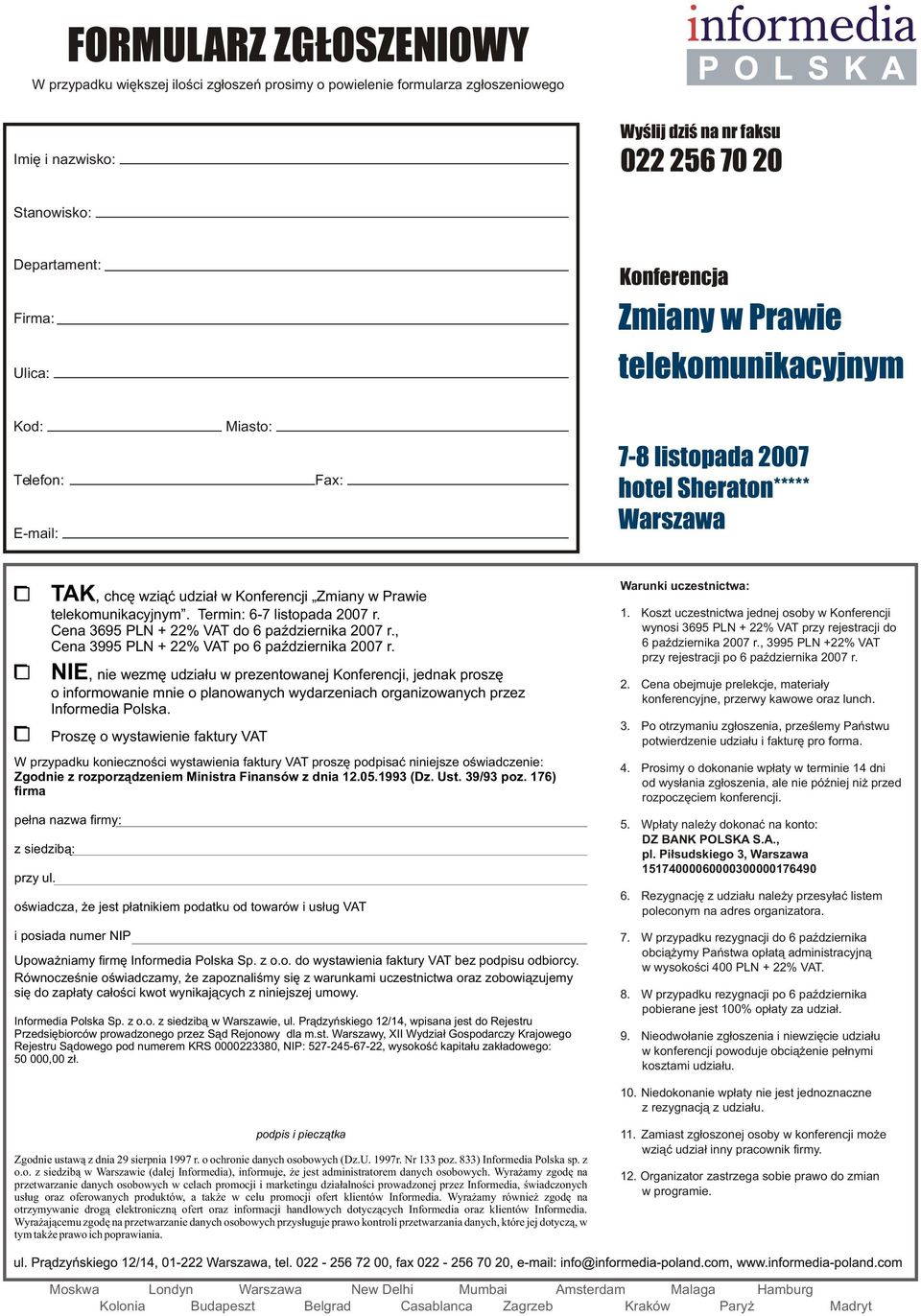 Termin: 6-7 listopada 2007 r. Cena 3695 PLN + 22% VAT do 6 paÿdziernika 2007 r., Cena 3995 PLN + 22% VAT po 6 paÿdziernika 2007 r.