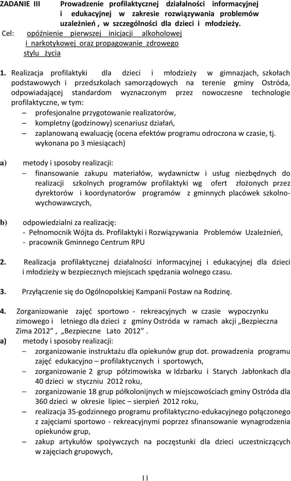 Realizacja profilaktyki dla dzieci i młodzieży w gimnazjach, szkołach podstawowych i przedszkolach samorządowych na terenie gminy Ostróda, odpowiadającej standardom wyznaczonym przez nowoczesne