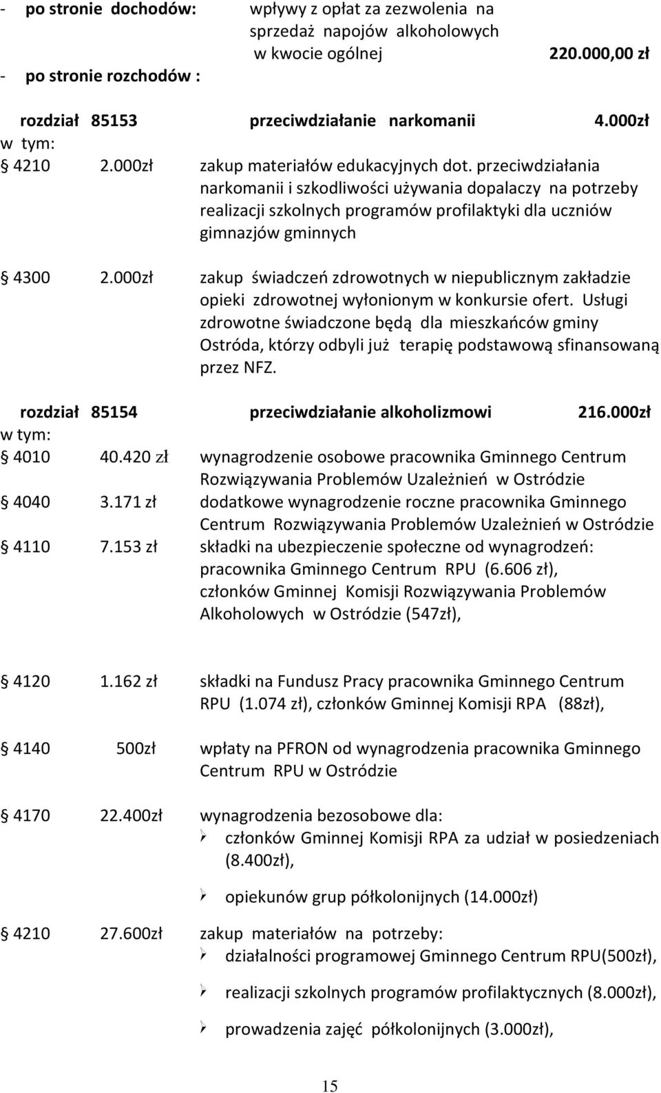 przeciwdziałania narkomanii i szkodliwości używania dopalaczy na potrzeby realizacji szkolnych programów profilaktyki dla uczniów gimnazjów gminnych 4300 2.