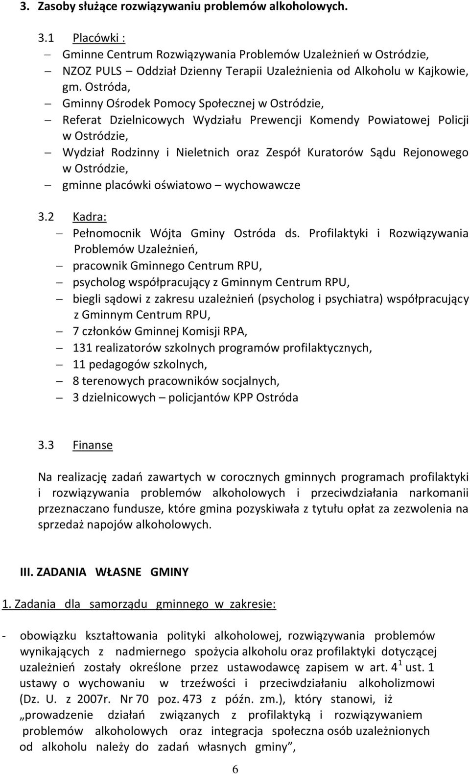 Ostróda, Gminny Ośrodek Pomocy Społecznej w Ostródzie, Referat Dzielnicowych Wydziału Prewencji Komendy Powiatowej Policji w Ostródzie, Wydział Rodzinny i Nieletnich oraz Zespół Kuratorów Sądu