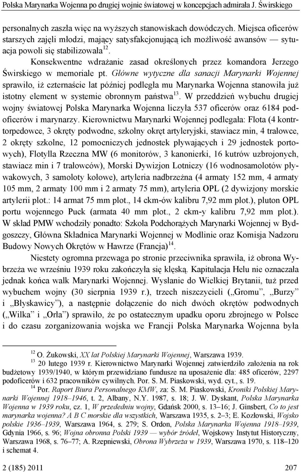 Konsekwentne wdrażanie zasad określonych przez komandora Jerzego Świrskiego w memoriale pt.