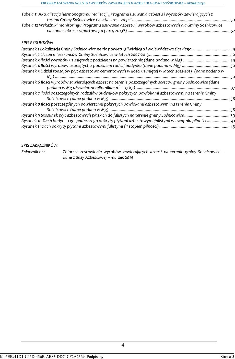 ..52 SPISRYSUNKÓW: Rysunek1LokalizacjaGminySośnicowicenatlepowiatugliwickiegoiwojewództwaśląskiego...9 Rysunek2LiczbamieszkańcówGminySośnicowicewlatach2007b2013.